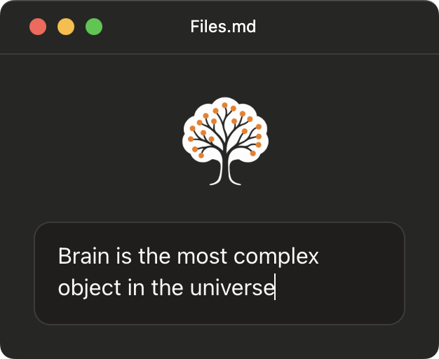 files.md 的快速捕捉框：顶部是树状 logo，下方输入框里正在键入 "Brain is the most complex object in the universe"，对应官网 "Send a thought" 的随手记录流程