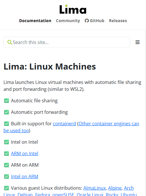 Lima 官方文档首页：一句话定义 "Lima launches Linux virtual machines with automatic file sharing and port forwarding (similar to WSL2)"，下面是特性勾选清单：自动文件共享、自动端口转发、内建 containerd、Intel on Intel / ARM on Intel / ARM on ARM / Intel on ARM，以及 AlmaLinux、Alpine、Arch、Debian、Fedora、openSUSE、Oracle Linux、Rocky、Ubuntu 等客户发行版